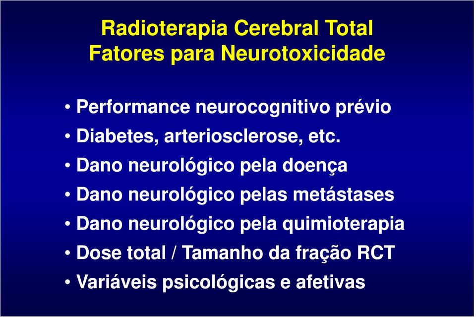 Dano neurológico pela doença Dano neurológico pelas metástases Dano