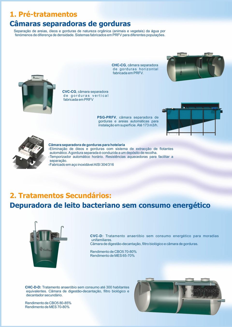 CVC-CG, câmara separadora d e g o r d u r a s v e r t i c a l fabricada em PRFV PSG-PRFV, câmara separadora de gorduras e areias automáticas para instalação em superfície. Até 173 m3/h.