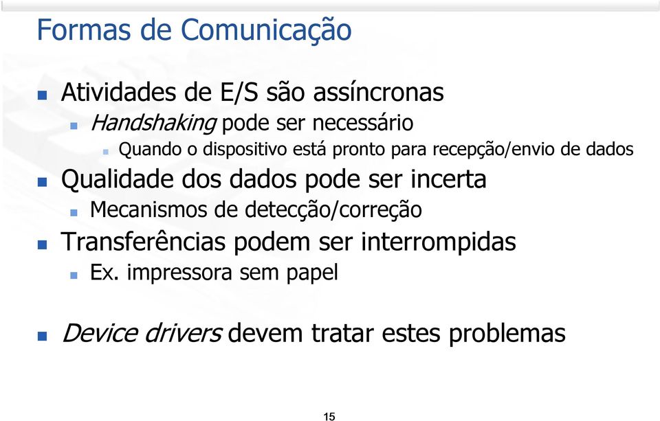 dos dados pode ser incerta Mecanismos de detecção/correção Transferências podem