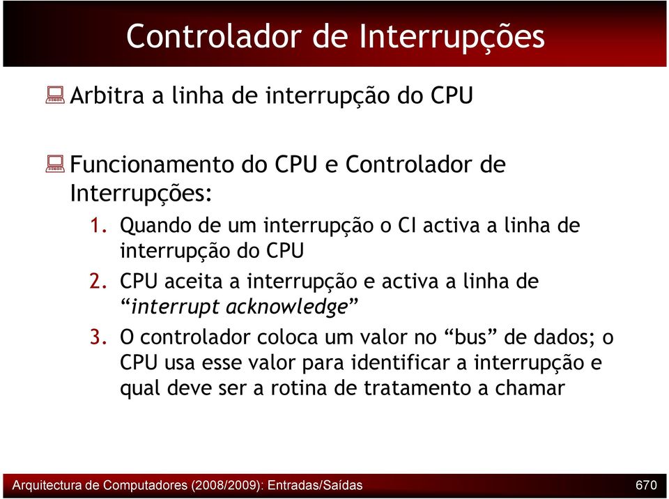 CPU aceita a interrupção e activa a linha de interrupt acknowledge 3.