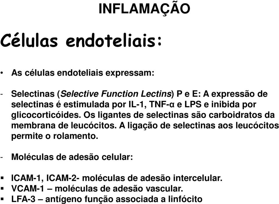 Os ligantes de selectinas são carboidratos da membrana de leucócitos.