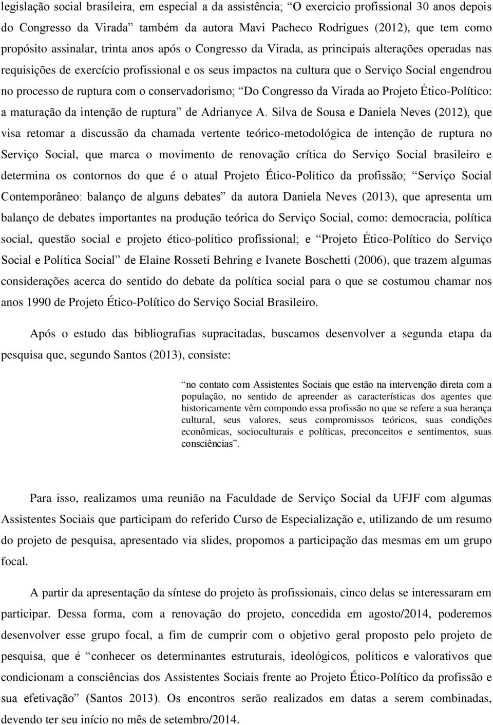 de ruptura com o conservadorismo; Do Congresso da Virada ao Projeto Ético-Político: a maturação da intenção de ruptura de Adrianyce A.