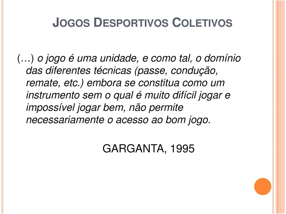 ) embora se constitua como um instrumento sem o qual é muito