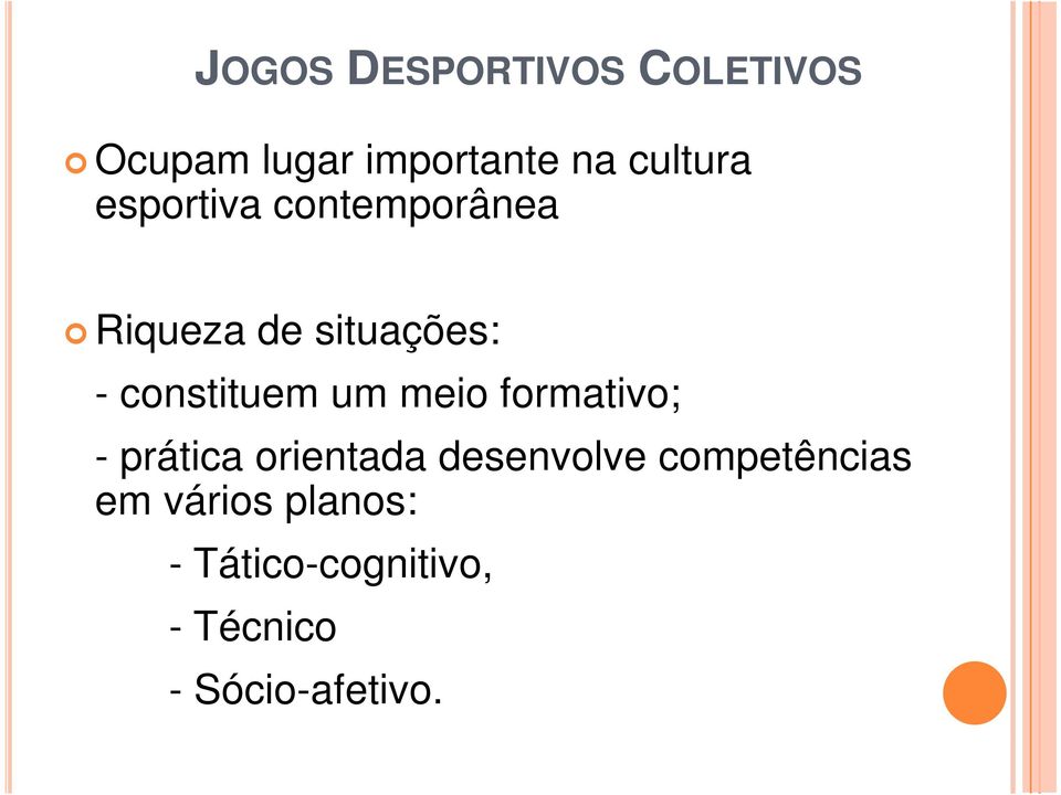 meio formativo; - prática orientada desenvolve