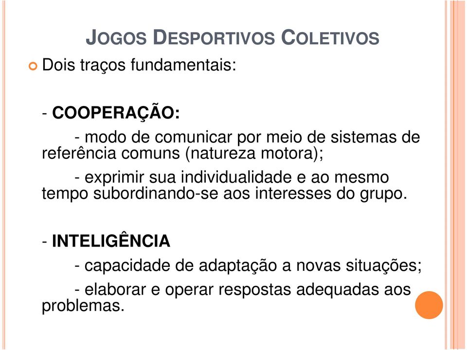 mesmo tempo subordinando-se aos interesses do grupo.