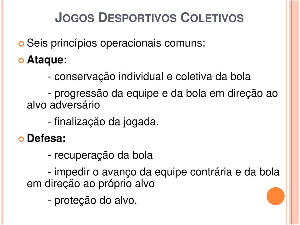 adversário Defesa: - finalização da jogada.