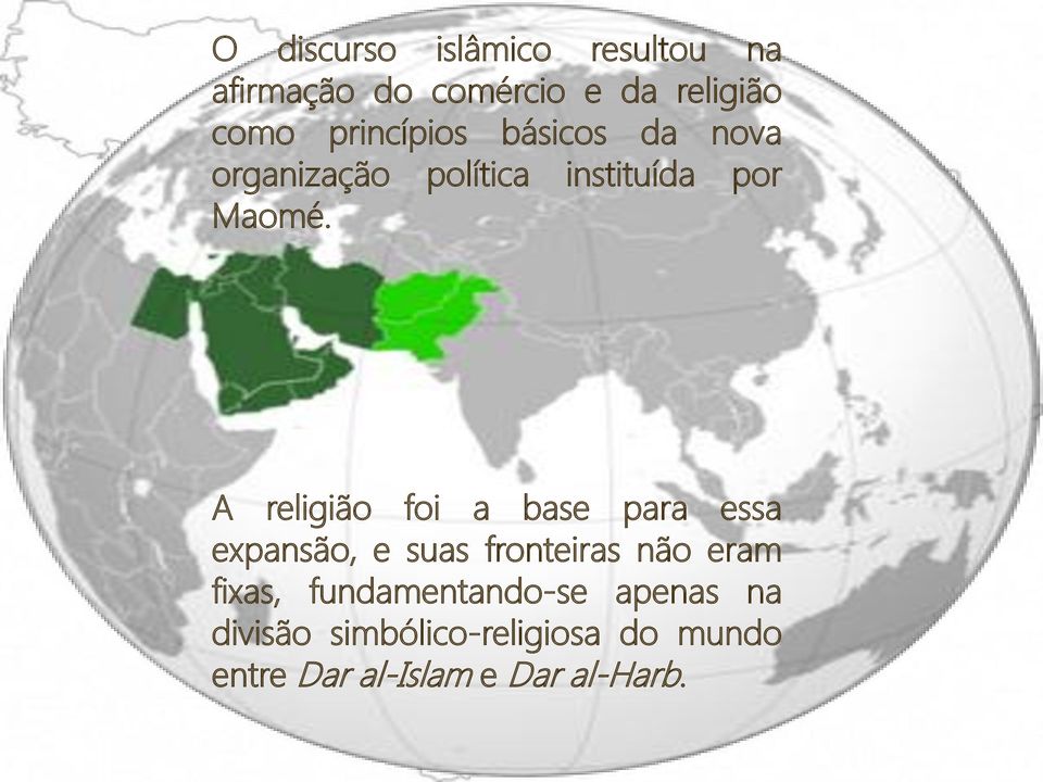 A religião foi a base para essa expansão, e suas fronteiras não eram fixas,