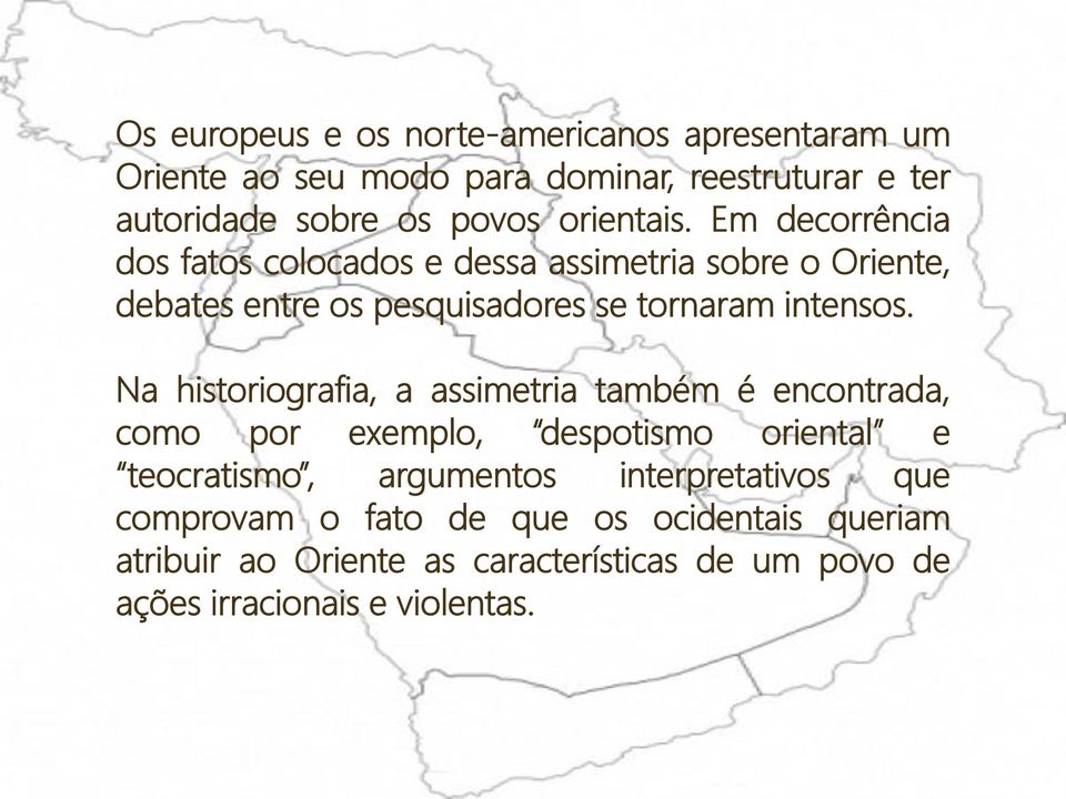 Em decorrência dos fatos colocados e dessa assimetria sobre o Oriente, debates entre os pesquisadores se tornaram intensos.