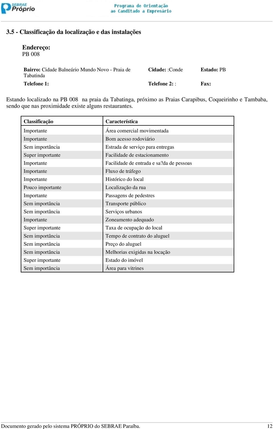 Classificação Importante Importante Sem importância Super importante Importante Importante Importante Pouco importante Importante Sem importância Sem importância Importante Super importante Sem