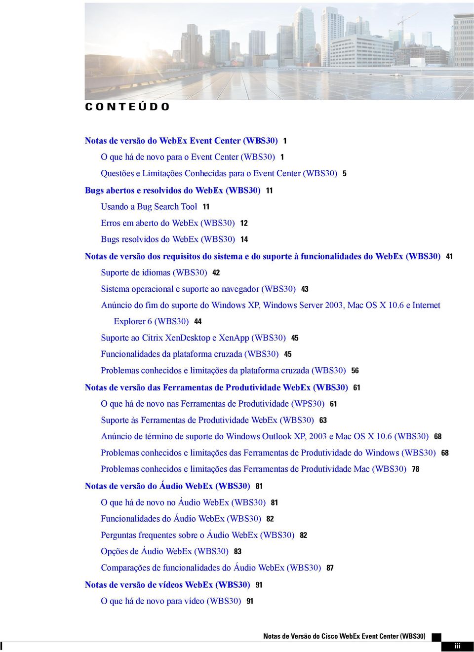 Suporte de idiomas (WBS0) 42 Sistema operacional e suporte ao navegador (WBS0) 4 Anúncio do fim do suporte do Windows XP, Windows Server 200, Mac OS X 10.