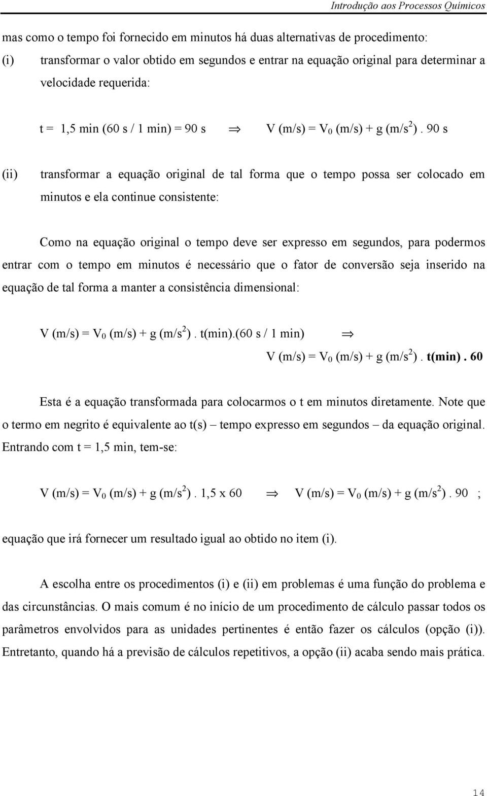 90 s (ii) transforar a equação original de tal fora que o tepo possa ser colocado e inutos e ela continue consistente: Coo na equação original o tepo deve ser expresso e segundos, para poderos entrar