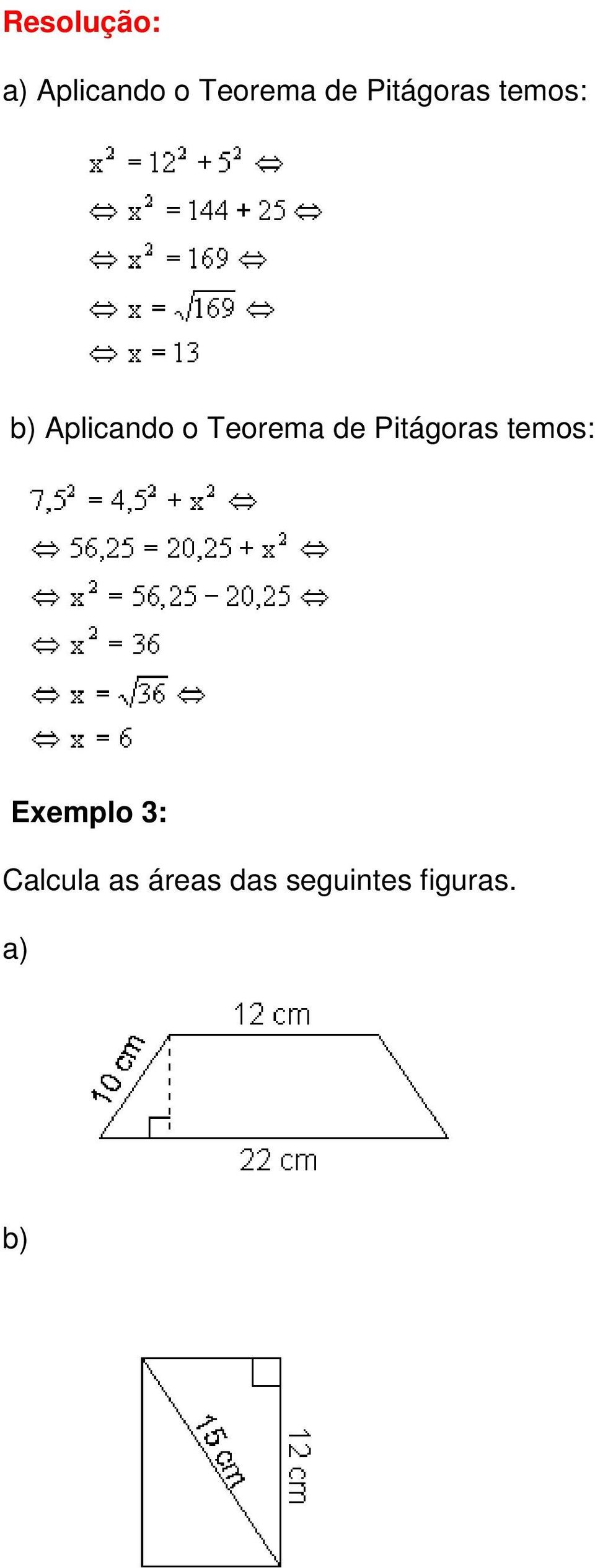 Teorema de Pitágoras temos: Exemplo 3: