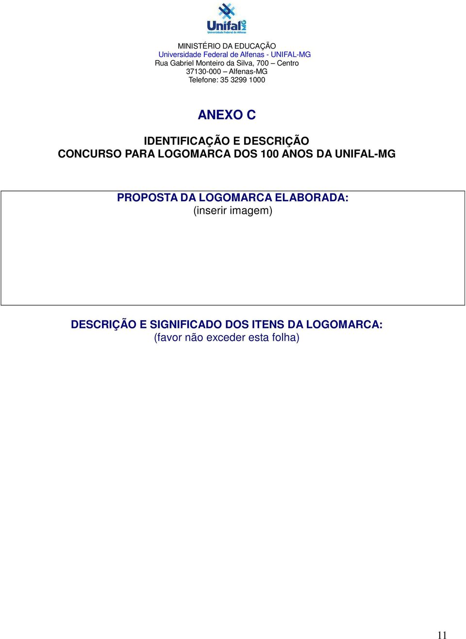 DESCRIÇÃO CONCURSO PARA LOGOMARCA DOS 100 ANOS DA UNIFAL-MG PROPOSTA DA LOGOMARCA