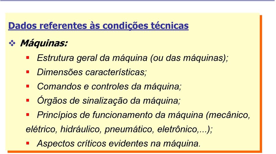 de sinalização da da máquina; Princípios de de funcionamento da da máquina (mecânico,