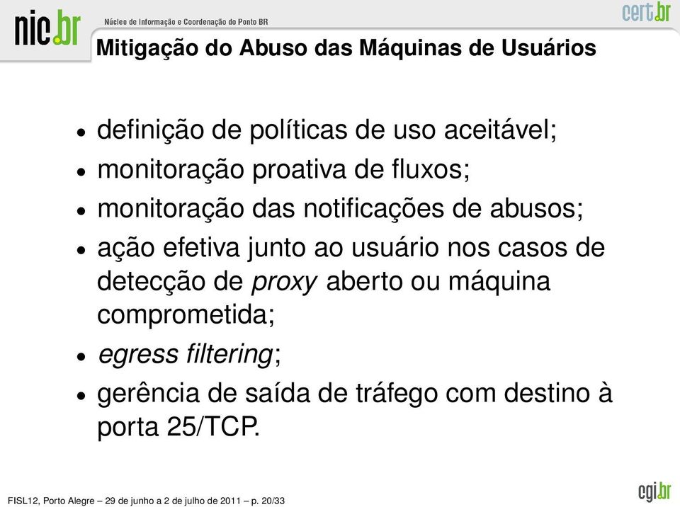 casos de detecção de proxy aberto ou máquina comprometida; egress filtering; gerência de saída