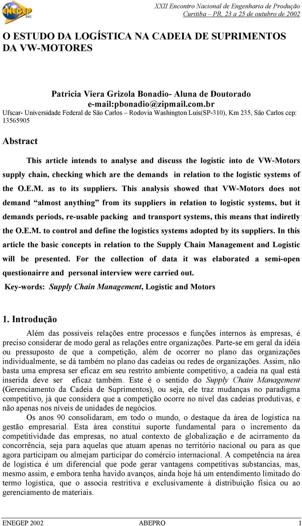 supply chain, checking which are the demands in relation to the logistic systems of the O.E.M. as to its suppliers.