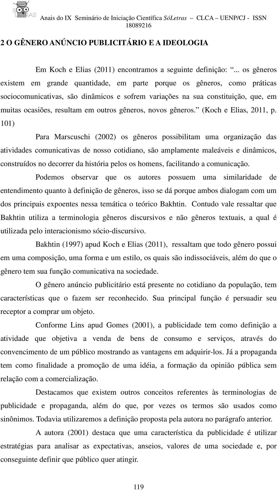 outros gêneros, novos gêneros. (Koch e Elias, 2011, p.