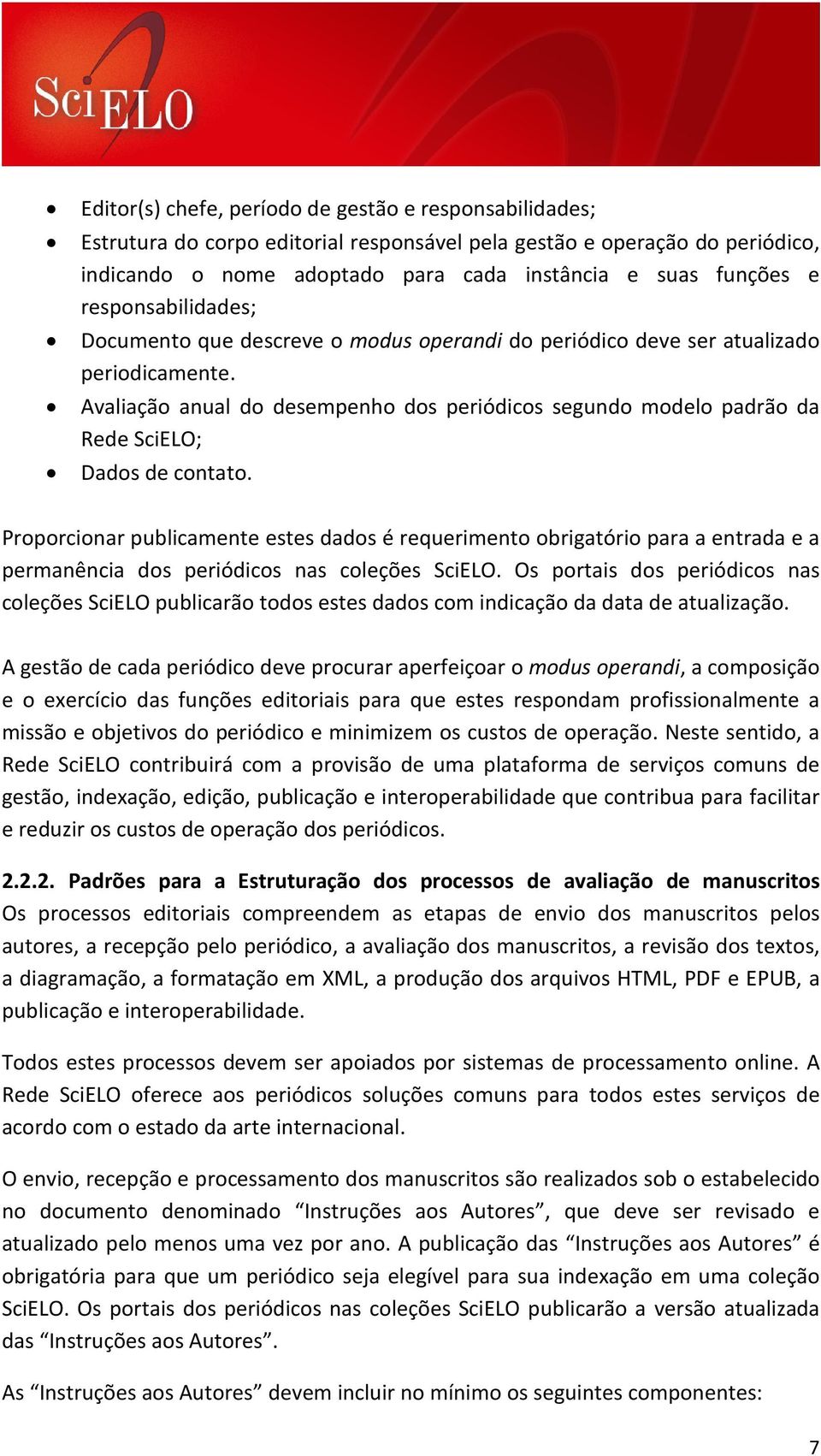 Avaliação anual do desempenho dos periódicos segundo modelo padrão da Rede SciELO; Dados de contato.