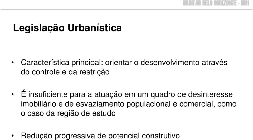 quadro de desinteresse imobiliário e de esvaziamento populacional e