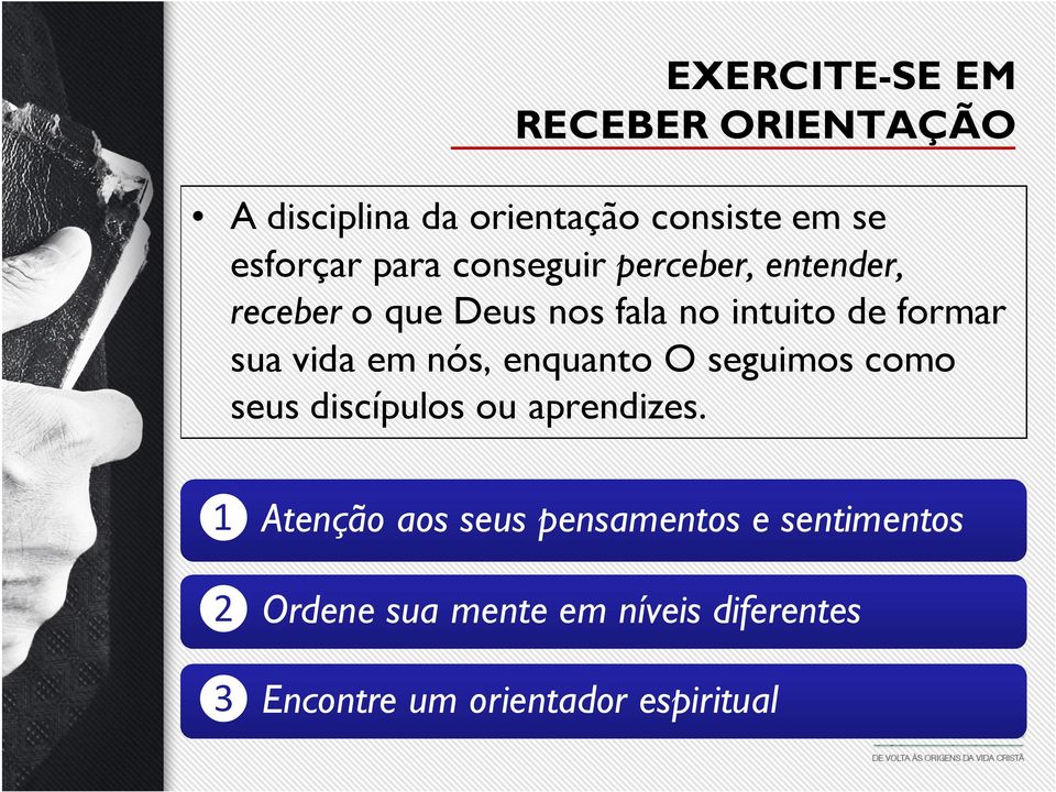 nós, enquanto O seguimos como seus discípulos ou aprendizes.