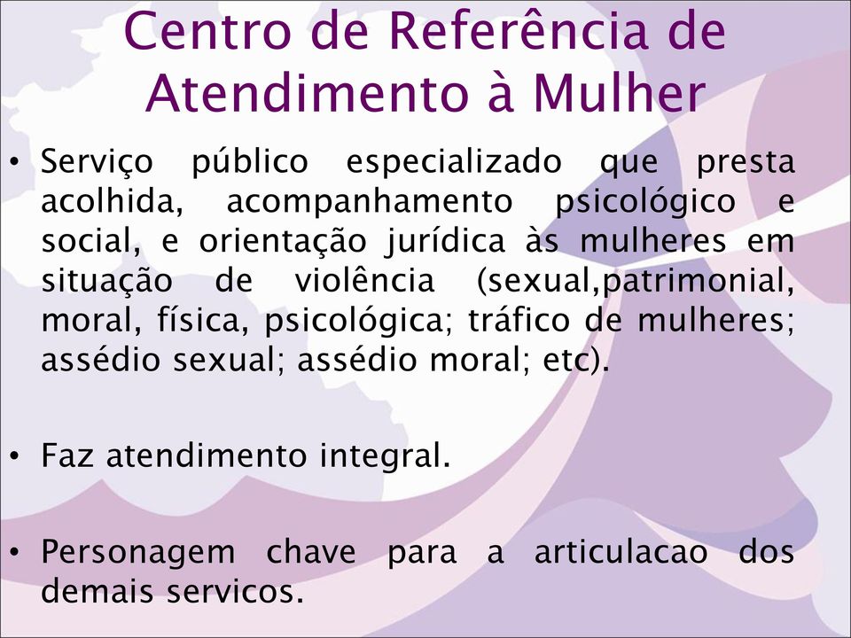 (sexual,patrimonial, moral, física, psicológica; tráfico de mulheres; assédio sexual; assédio