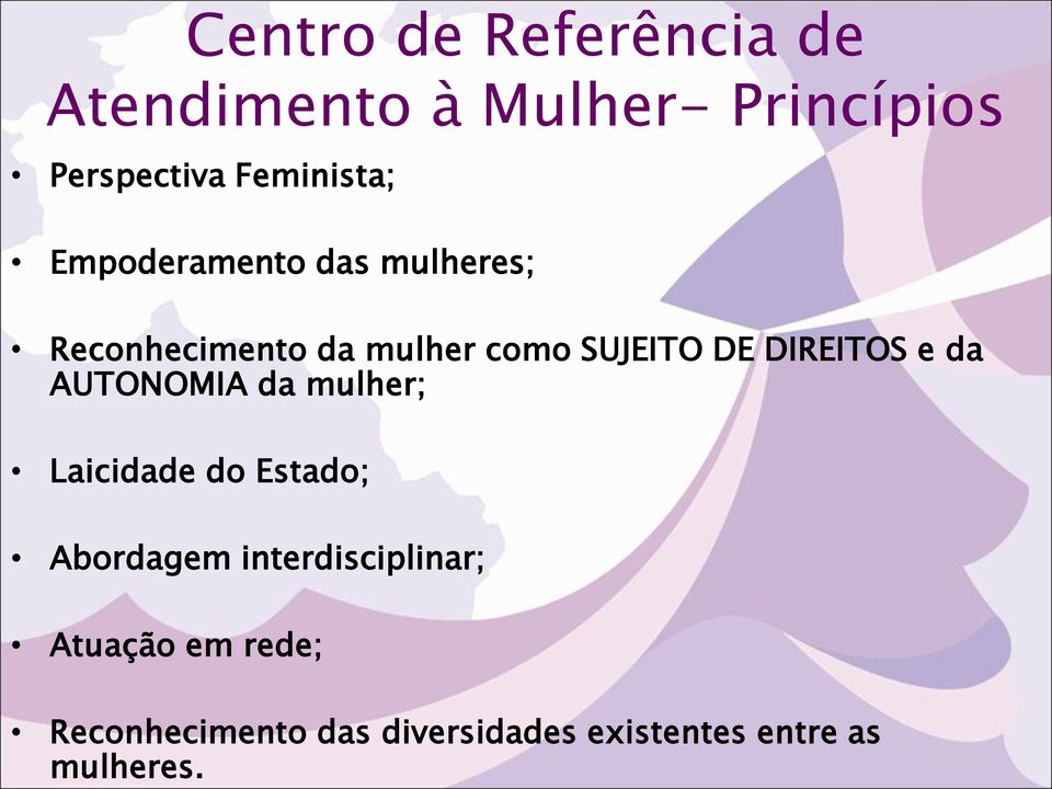 DE DIREITOS e da AUTONOMIA da mulher; Laicidade do Estado; Abordagem