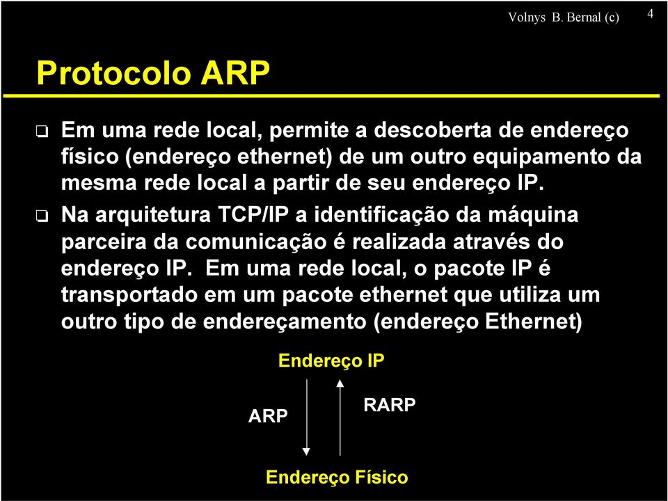 outro equipamento da mesma rede local a partir de seu endereço IP.