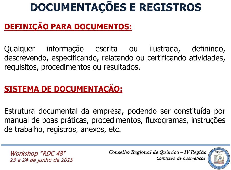 SISTEMA DE DOCUMENTAÇÃO: Estrutura documental da empresa, podendo ser constituída por manual