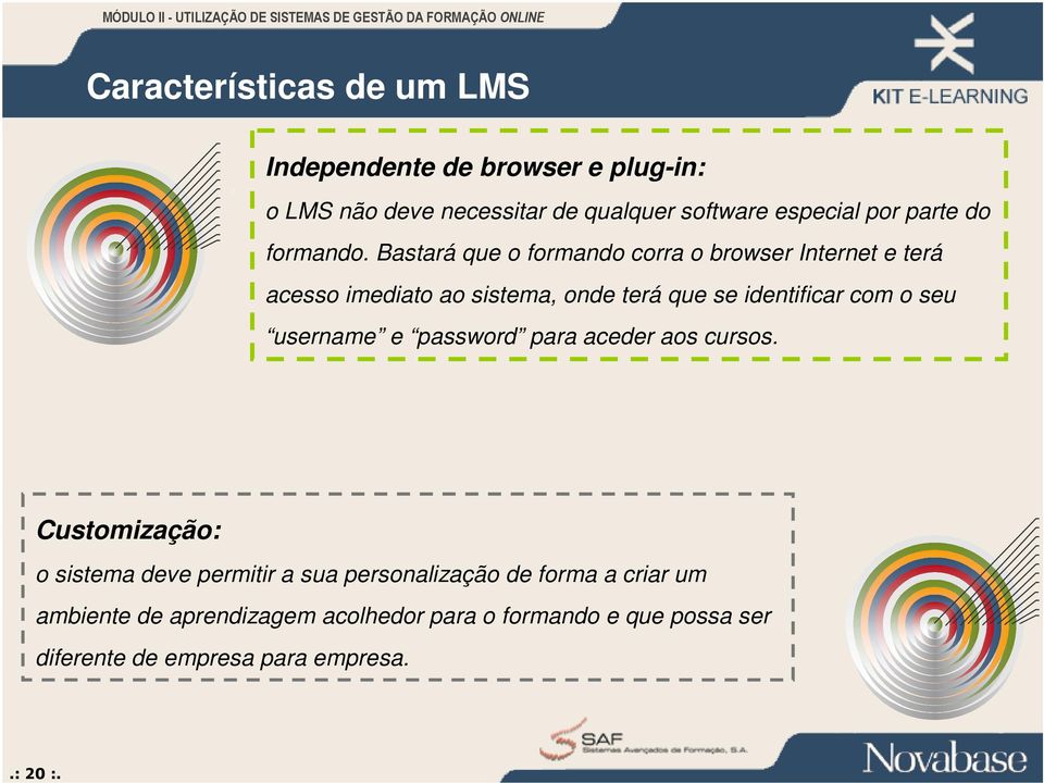 Bastará que o formando corra o browser Internet e terá acesso imediato ao sistema, onde terá que se identificar com o seu