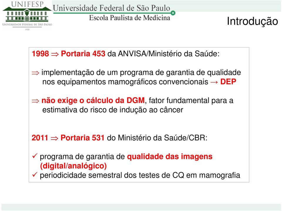 para a estimativa do risco de indução ao câncer 2011 Portaria 531 do Ministério da Saúde/CBR: programa de