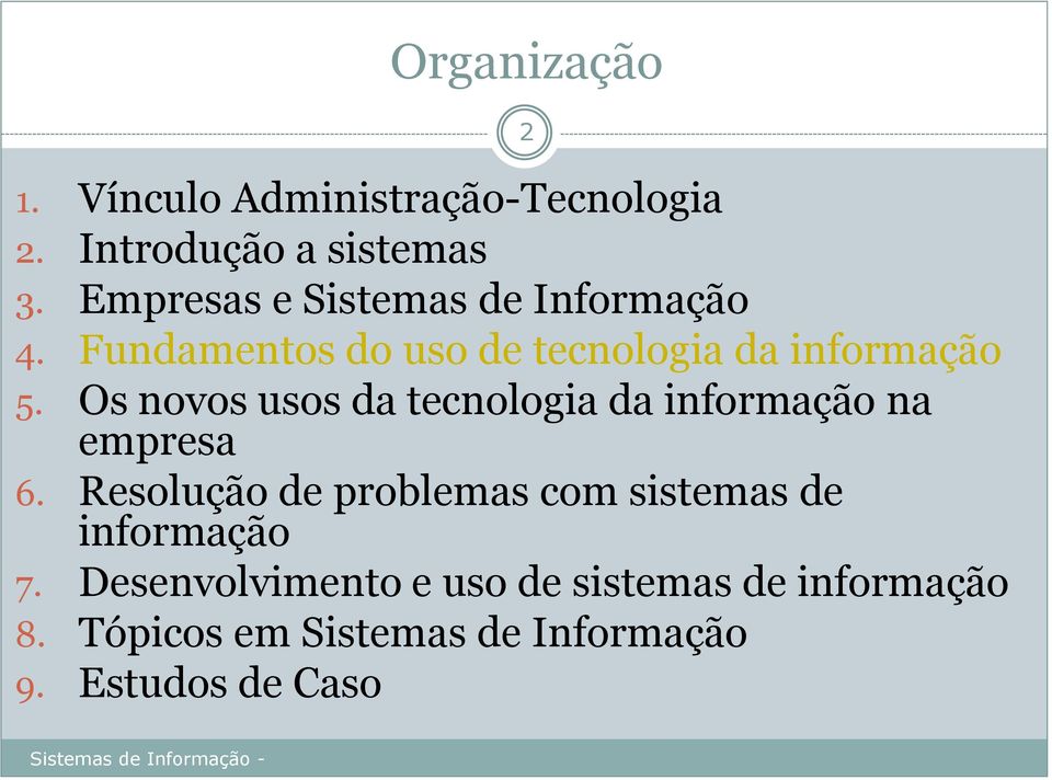 Os novos usos da tecnologia da informação na empresa 6.