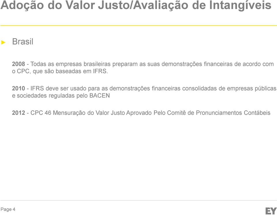 2010 -IFRS deve ser usado para as demonstrações financeiras consolidadas de empresas públicas e