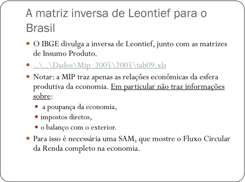 xls Notar: a MIP traz apenas as relações econômicas da esfera produtiva da economia.