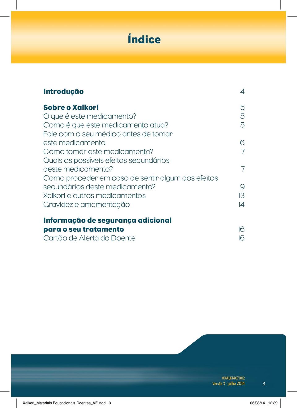 7 Quais os possíveis efeitos secundários deste medicamento?