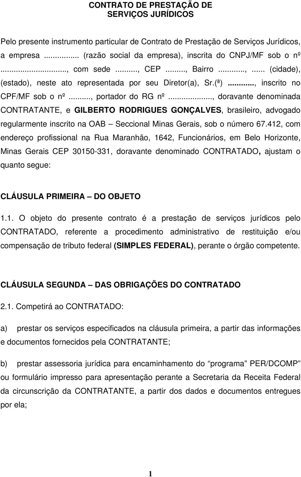 .., doravante denominada CONTRATANTE, e GILBERTO RODRIGUES GONÇALVES, brasileiro, advogado regularmente inscrito na OAB Seccional Minas Gerais, sob o número 67.