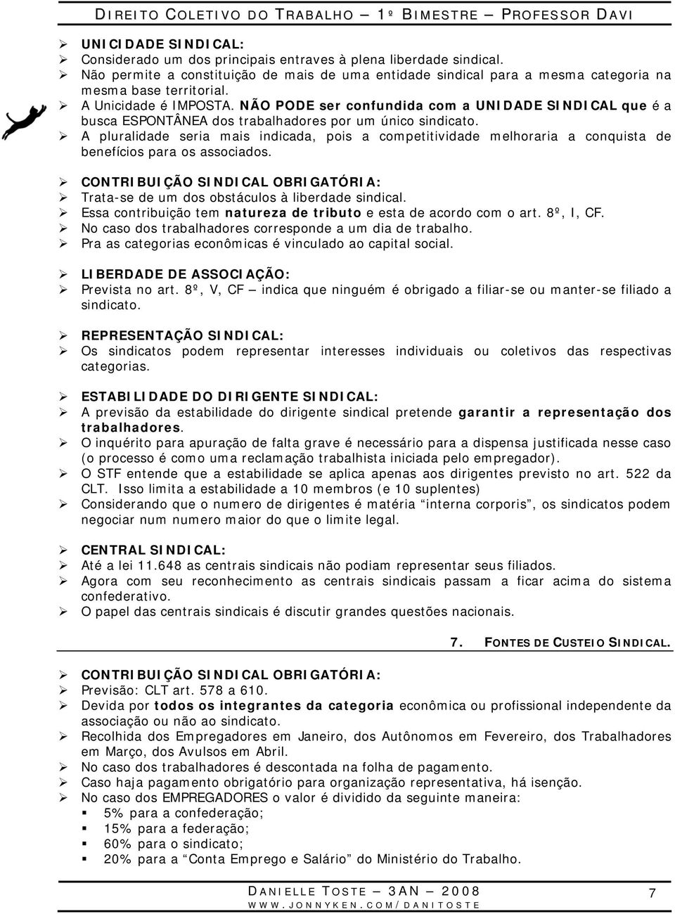 A pluralidade seria mais indicada, pois a competitividade melhoraria a conquista de benefícios para os associados.