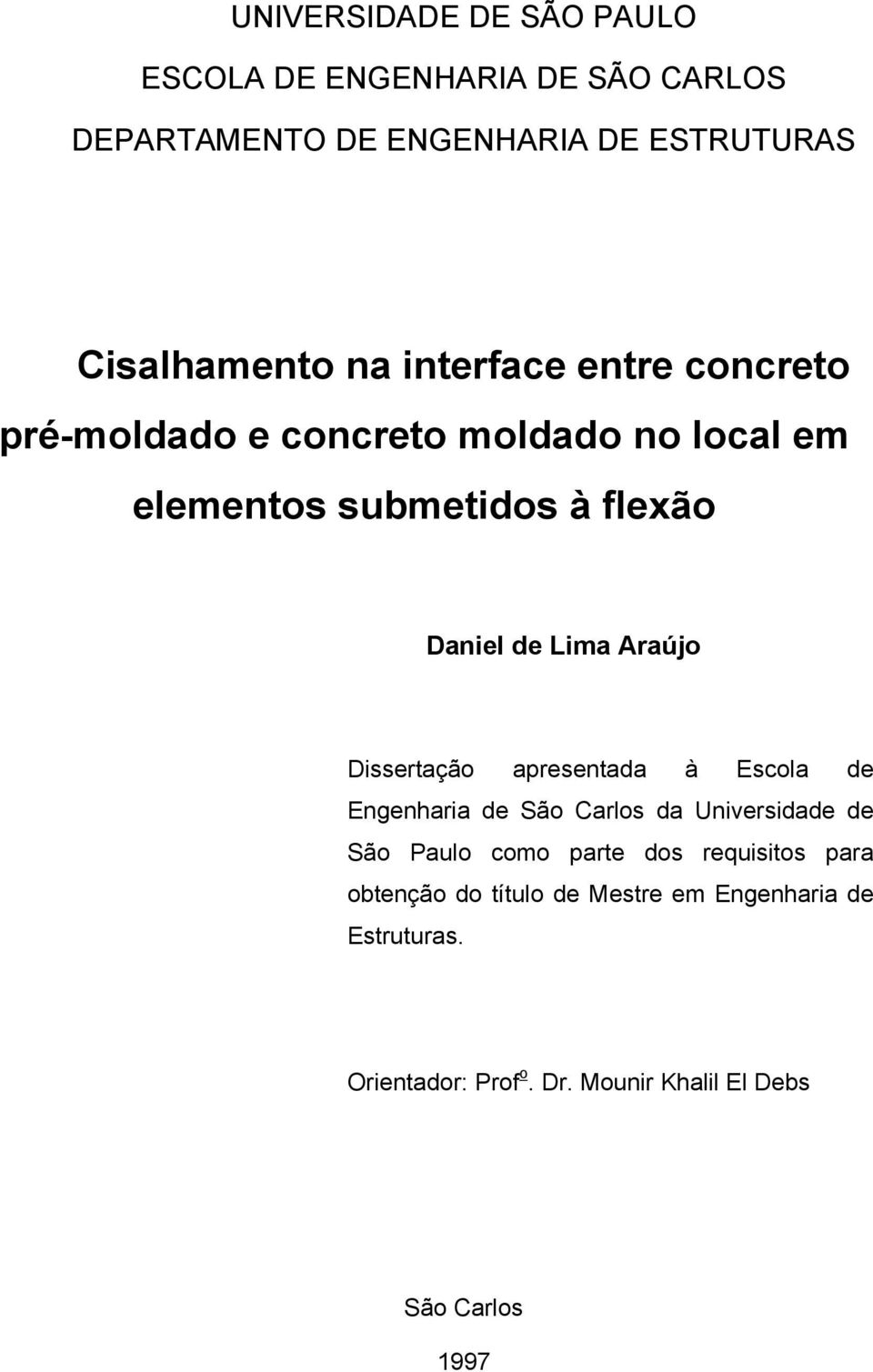 Dissertação apresentada à Escola de Engenharia de São Carlos da Universidade de São Paulo como parte dos requisitos