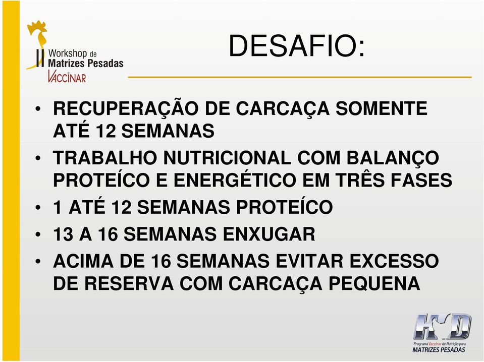 TRÊS FASES 1 ATÉ 12 SEMANAS PROTEÍCO 13 A 16 SEMANAS