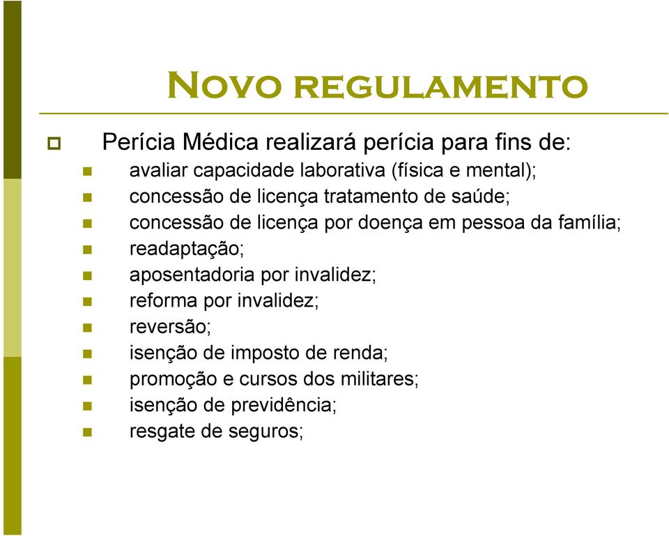 da família; readaptação; aposentadoria por invalidez; reforma por invalidez; reversão;