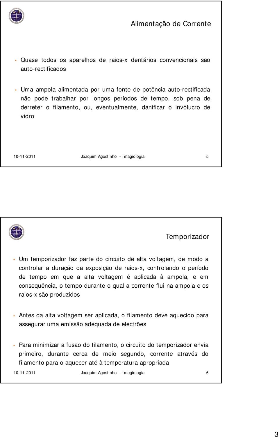 06 Temporizador Um temporizador faz parte do circuito de alta voltagem, de modo a controlar a duração da exposição de raios-x, controlando o período de tempo em que a alta voltagem é aplicada à