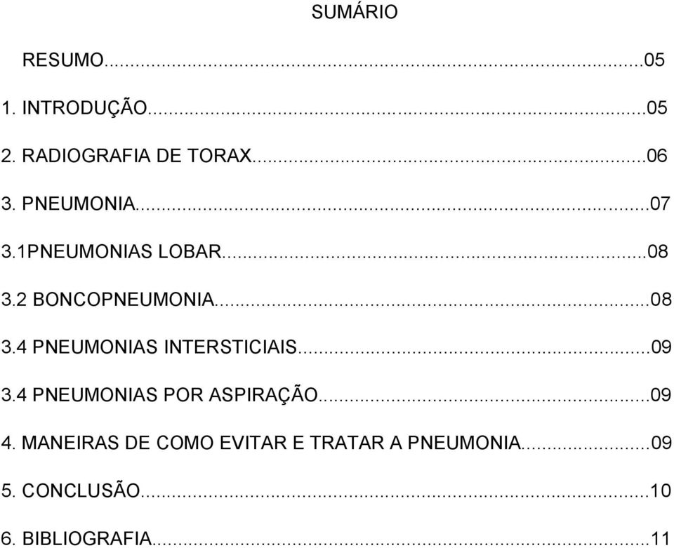 ..09 3.4 PNEUMONIAS POR ASPIRAÇÃO...09 4.