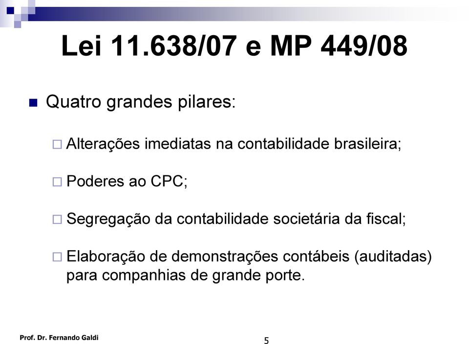 imediatas na contabilidade brasileira; Poderes ao CPC;