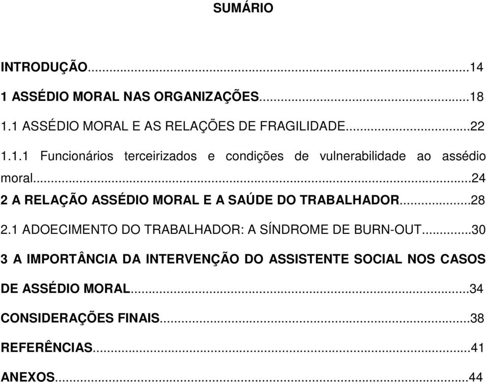 ..24 2 A RELAÇÃO ASSÉDIO MORAL E A SAÚDE DO TRABALHADOR...28 2.