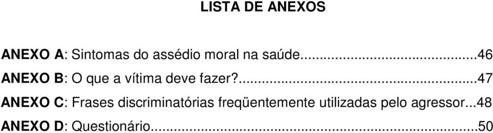 ...47 ANEXO C: Frases discriminatórias