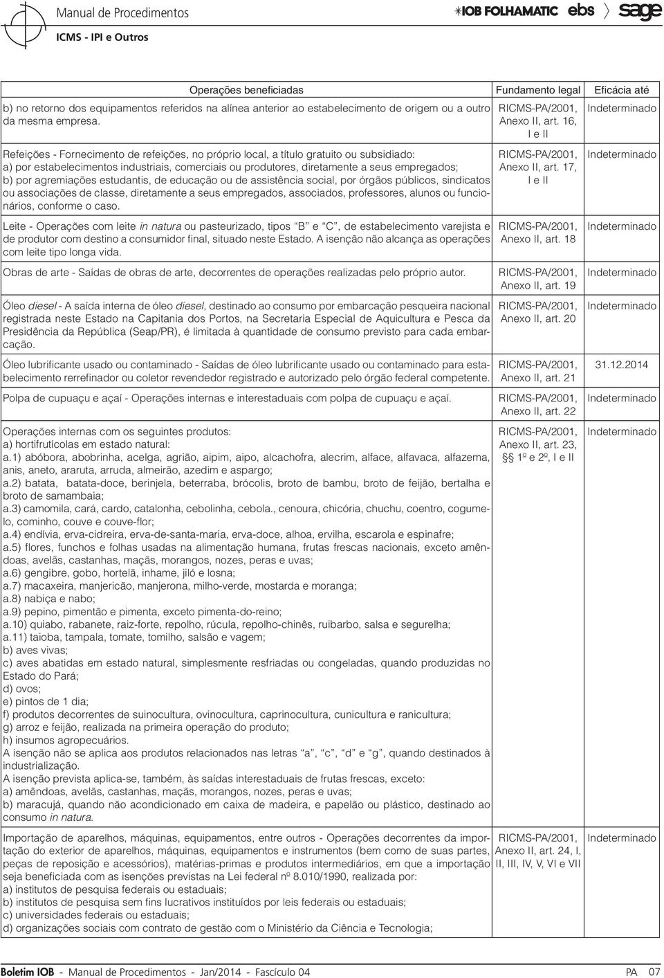 por agremiações estudantis, de educação ou de assistência social, por órgãos públicos, sindicatos ou associações de classe, diretamente a seus empregados, associados, professores, alunos ou