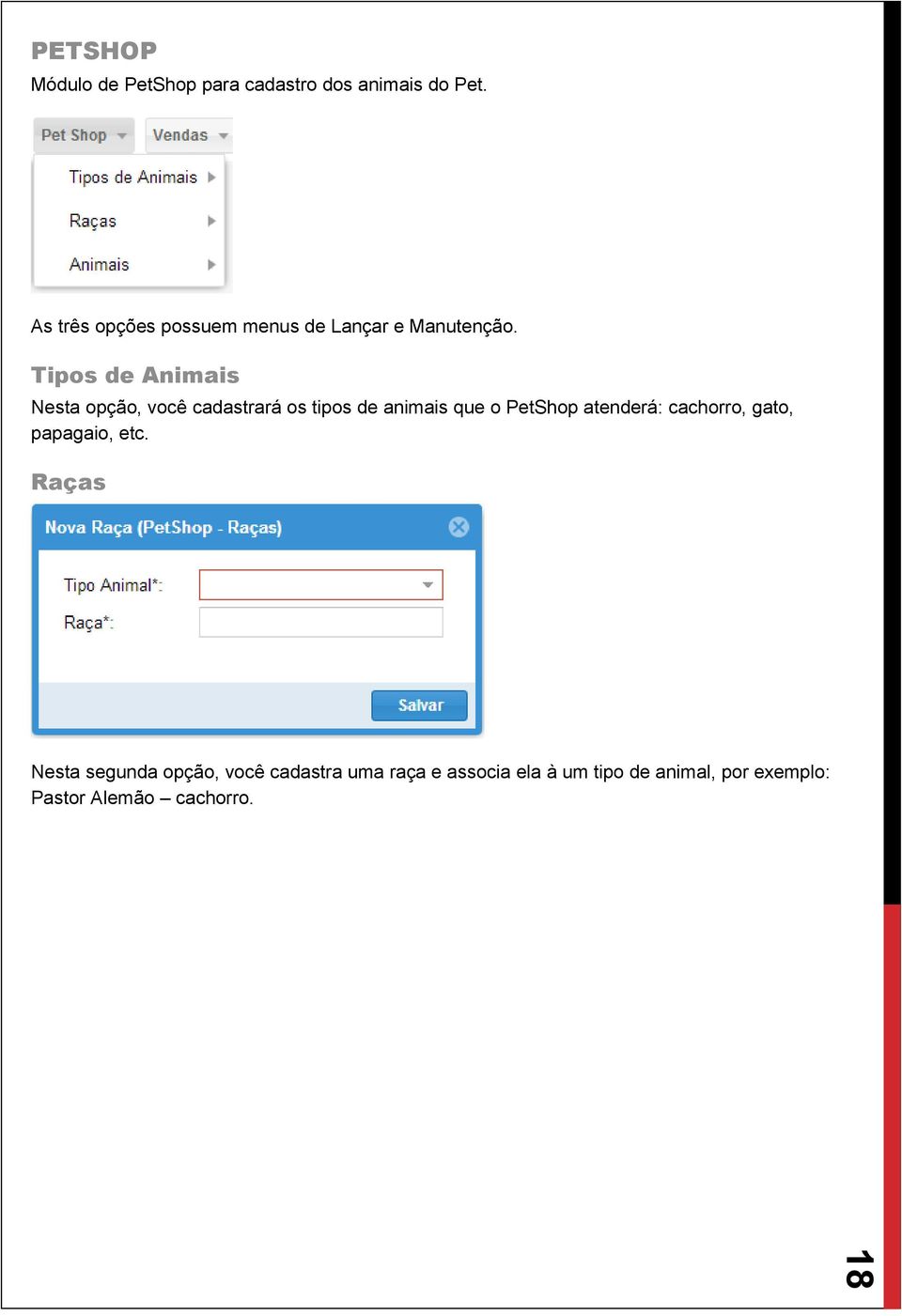 Tipos de Animais Nesta opção, você cadastrará os tipos de animais que o PetShop atenderá: