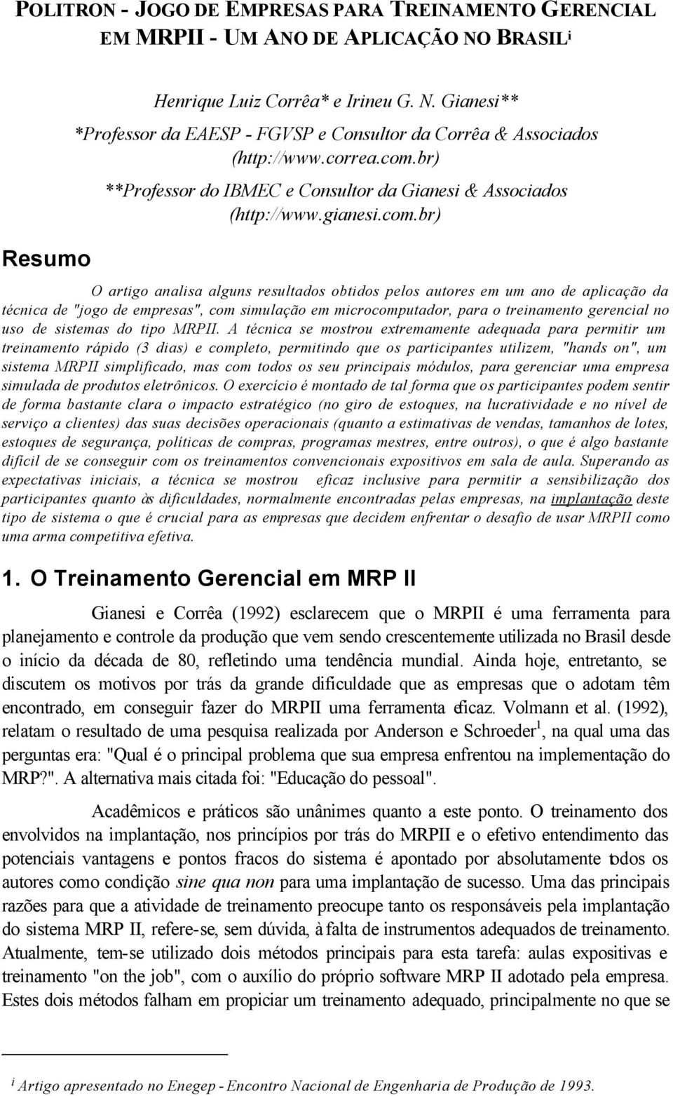 br) **Professor do IBMEC e Consultor da Gianesi & Associados (http://www.gianesi.com.