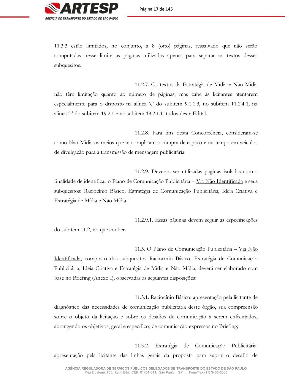 1.3, no subitem 11.2.4.1, na alínea c do subitem 19.2.1 e no subitem 19.2.1.1, todos deste Edital. 11.2.8.