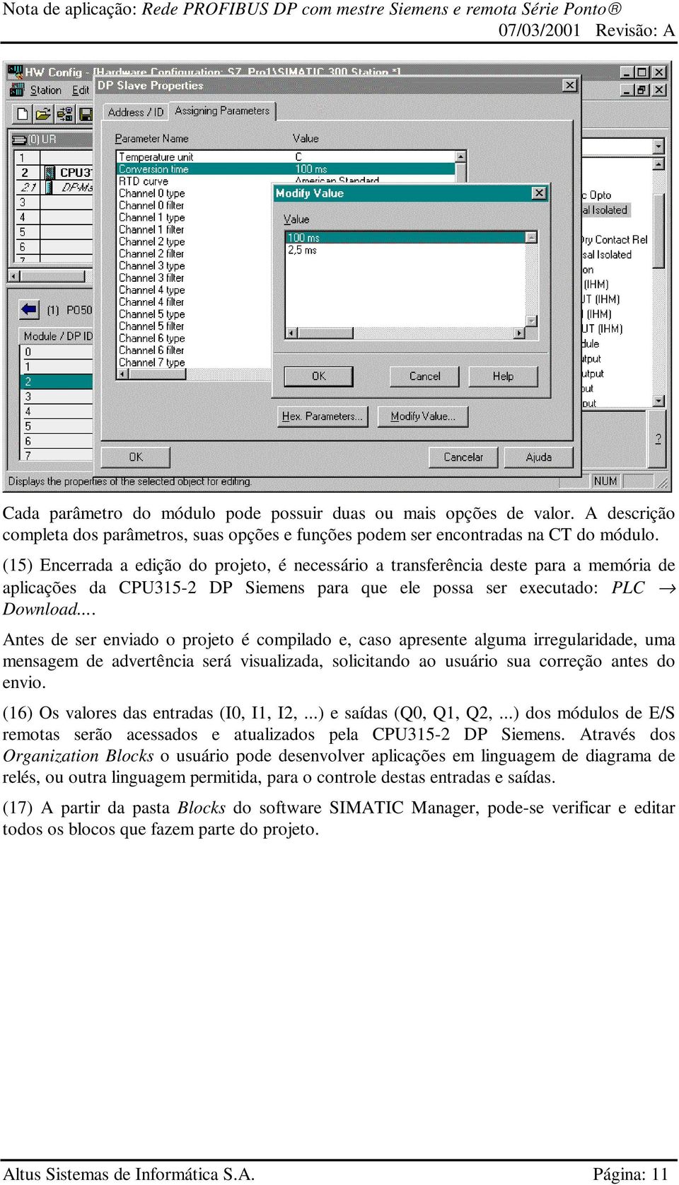 .. Antes de ser enviado o projeto é compilado e, caso apresente alguma irregularidade, uma mensagem de advertência será visualizada, solicitando ao usuário sua correção antes do envio.