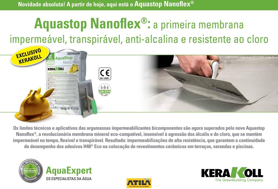 CM O1P Os limites técnicos e aplicativos das argamassas impermeabilizantes bicomponentes são agora superados pelo novo Aquastop Nanoflex, a revolucionária membrana mineral